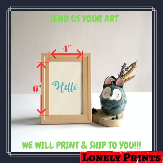 Custom Print! Send us your images and we will print them!